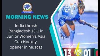 India thrash Bangladesh 13-1 in Junior Women's Asia Cup Hockey opener in Muscat