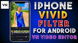 How To Add iphone Vivid Filter in Android Vn Video Editor | iphone Vivid Filter For Android | Vn App