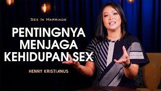 Pentingnya Menjaga Hubungan Sex - Henny Kristianus