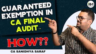 How to get exemption in CA Final Audit | CA Sanidhya Saraf