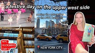 NYC VLOGMAS: seeing the nutcracker at new york city ballet & exploring the upper west side christmas