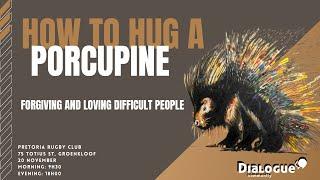 How to hug a Porcupine: Part 1