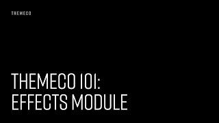 Themeco 101: Effects Module