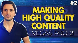 VEGAS Pro 21: Making High Quality Content - Tutorial