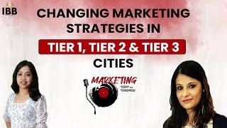 Changing Marketing Strategies In TIER 1, TIER 2 & TIER 3 Cities | Arti Singh | IBB | Devleena |