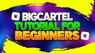  Big Cartel Tutorial For Beginners  How to Make an Online Store / Website In 2023