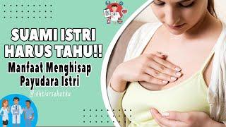 SUAMI ISTRI HARUS TAHU!! 7 Manfaat Menghisap Payudara Istri Untuk Kesehatan | Manfaat Menyusui Suami