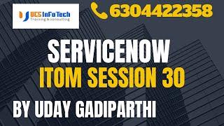 ServiceNow ITOM Session 30 explained in detail .Contact us at 6304422358