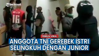 Videonya Viral, Anggota TNI Gerebek Istri Didalam Kamar Hotel Bareng Juniornya