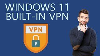 How to Use Built-in VPN in your Windows 11 PC?