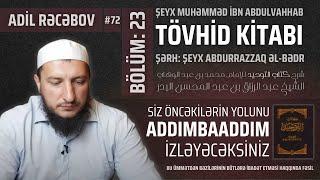 Siz öncəkilərin yolunu addımbaaddım izləyəcəksiniz l Tövhid kitabı #72 l Adil Rəcəbov l ixlasla.com