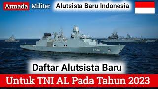 Daftar Alutsista Baru Yang Diterima TNI AL Pada Tahun 2023 - Ada Kapal Perang & Pesawat