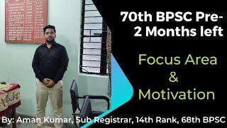 70th BPSC Prelims- 2 Months left | Focus areas and motivation