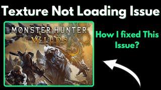 Monster Hunter Wilds Texture Not Loading Issue on PC (Fixed)