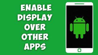 How To Enable Display Over Other Apps Android SIMPLE!