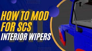 How To Mod For SCS | Animating Interior Wipers And Glass | Step 8C