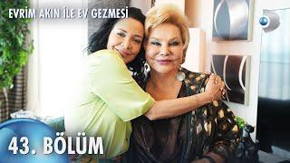 Evrim Akın ile Ev Gezmesi 43. Bölüm | Full Bölüm | Selin Karacehennem