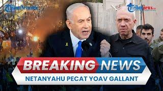 BREAKING NEWS: Netanyahu Pecat Menteri Pertahanan Yoav Gallant, Israel Katz Ditunjuk Jadi Pengganti