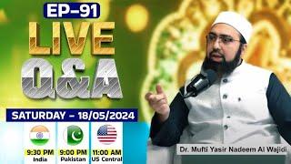 EP: 91 || Live Q&A || Dr. Mufti Yasir Nadeem al Wajidi