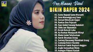 Pop Minang Hits Bikin Baper  - Lagu Minang Terbaru 2024 Full Album Terbaik  & Terpopuler