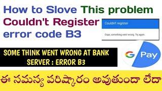 how to fix error code b3 in google pay | how to solve couldn't register problem in google pay ?