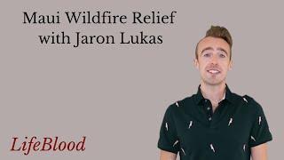 Maui Wildfire Relief with Jaron Lukas