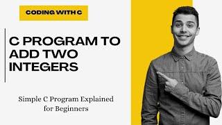 C Program to Add Two Numbers | C programming for beginners