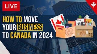 How to Move your Business to Canada in 2024