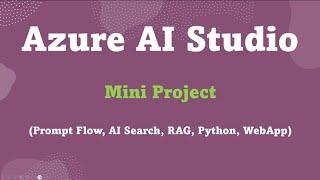 Understand Azure AI Studio with Mini Project (Prompt Flow, AI Index, RAG, Python and WebApp)