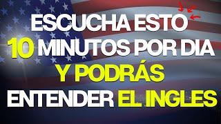  SI ESCUCHAS ESTO 10 MINUTOS CADA DIA PODRÁS DOMINAR EL INGLÉS MUY RÁPIDO Y FÁCIL 