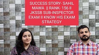 SUCCESS STORY- SAHIL MAWA  || RANK- 156 II JKSSB SUB-INSPECTOR EXAM II KNOW HIS EXAM STRATEGY