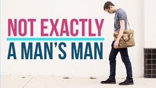 Signs You're Not Exactly A Man's Man