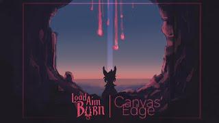 Load Aim Burn | Episode 1: Canvas' Edge | Full Soundtrack