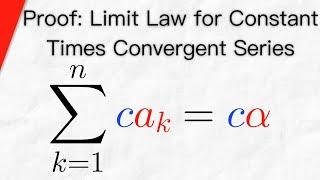 Proof: Limit Law for Constant times Convergent Series | Real Analysis