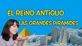  El REINO ANTIGUO y LAS PIRÁMIDES  Historia universal 