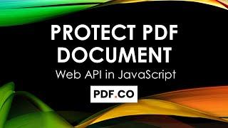 How to Protect PDF Document in JavaScript using PDF.co Web API