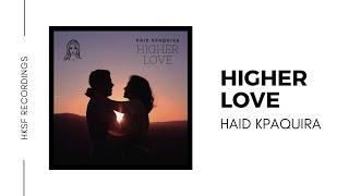 Haid Kpaquira - Higher Love (Official Audio)