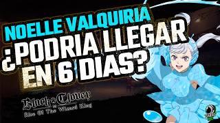 ¡¿NOELLE VALQUIRIA LA SEMANA QUE VIENE?!  EN BLACK CLOVER MOBILE