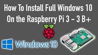 How To Install Full Windows 10 On the Raspberry Pi 3 - 3 B+ Its Slow Laggy And AWESOME!