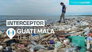 The Problem of Plastic Pollution in the Rio Motagua, Guatemala | Rivers | The Ocean Cleanup