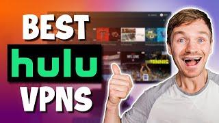 What is The Best VPN that Works with Hulu in 2024