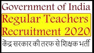 Government of India Teachers Recruitment 2020, Latest Government Jobs 2019, Sarkari Naukri 2019