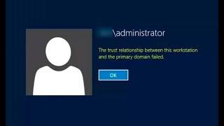How to repair The trust relationship between this workstation and the primary domain failed
