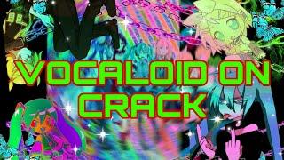 VOCALOID ON CRACK