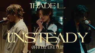 TRADE L - [UNSTEADY] Official Live Clip (3 Tracks Out Of 5)