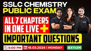 SSLC Public Exam | Chemistry - All 7 Chapters In One Live + Important Questions | Xylem SSLC