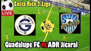 Live Football Guadalupe FC vs ADR Jicaral ll Live Costa Rica 2.Liga