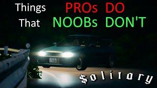 Things PROS DO That NOOBS DON'T | $olitary