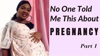 No One Told me this about Pregnancy Part 1 (Through the Eyes of a First Time Mum: Pregnancy)