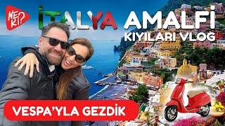 İtalya Amalfi Kıyıları VLOG Vespa'yla Gezdik. Amalfi, Positano, Sorrento, Ravello, Atrini